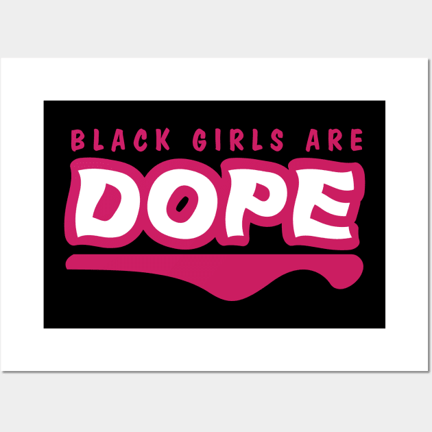 Black Girls Are Dope Wall Art by blackartmattersshop